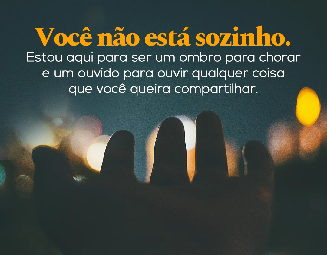 Você não está sozinho