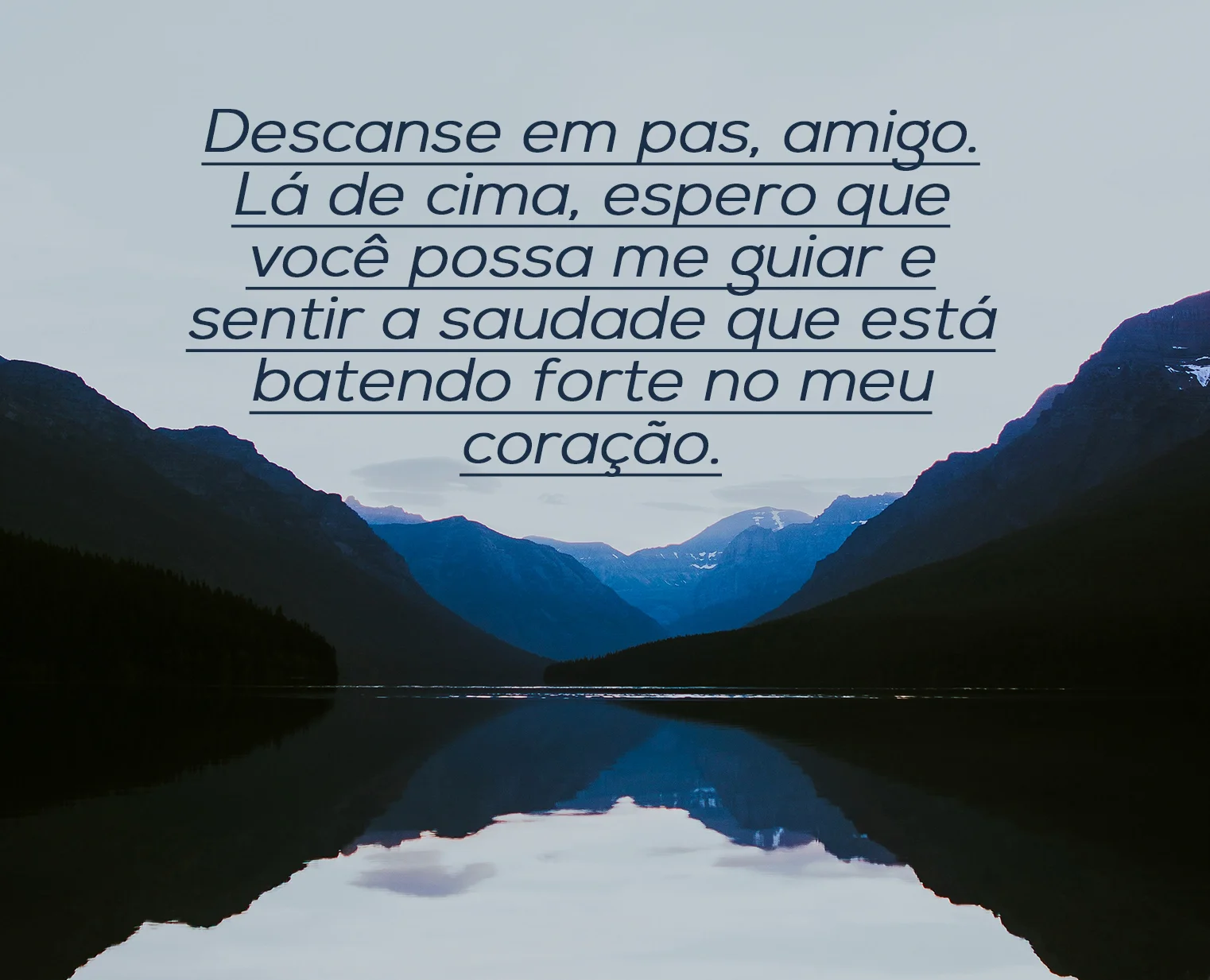 Descanse em paz, amigo. Lá de cima, espero que você possa me guiar