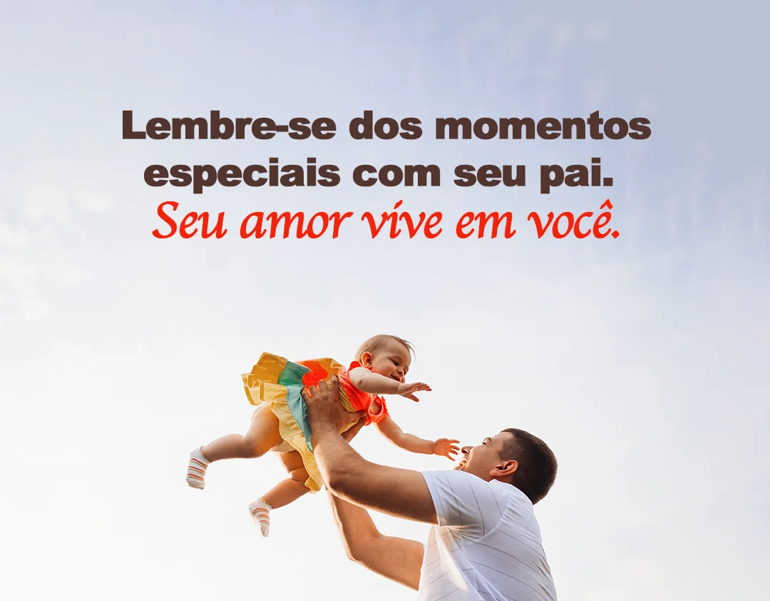 Lembre-se dos momentos especiais com seu pai