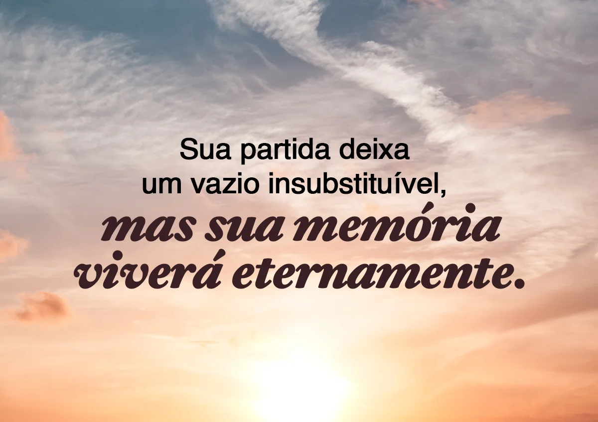 Sua partida deixa um vazio insubstituível