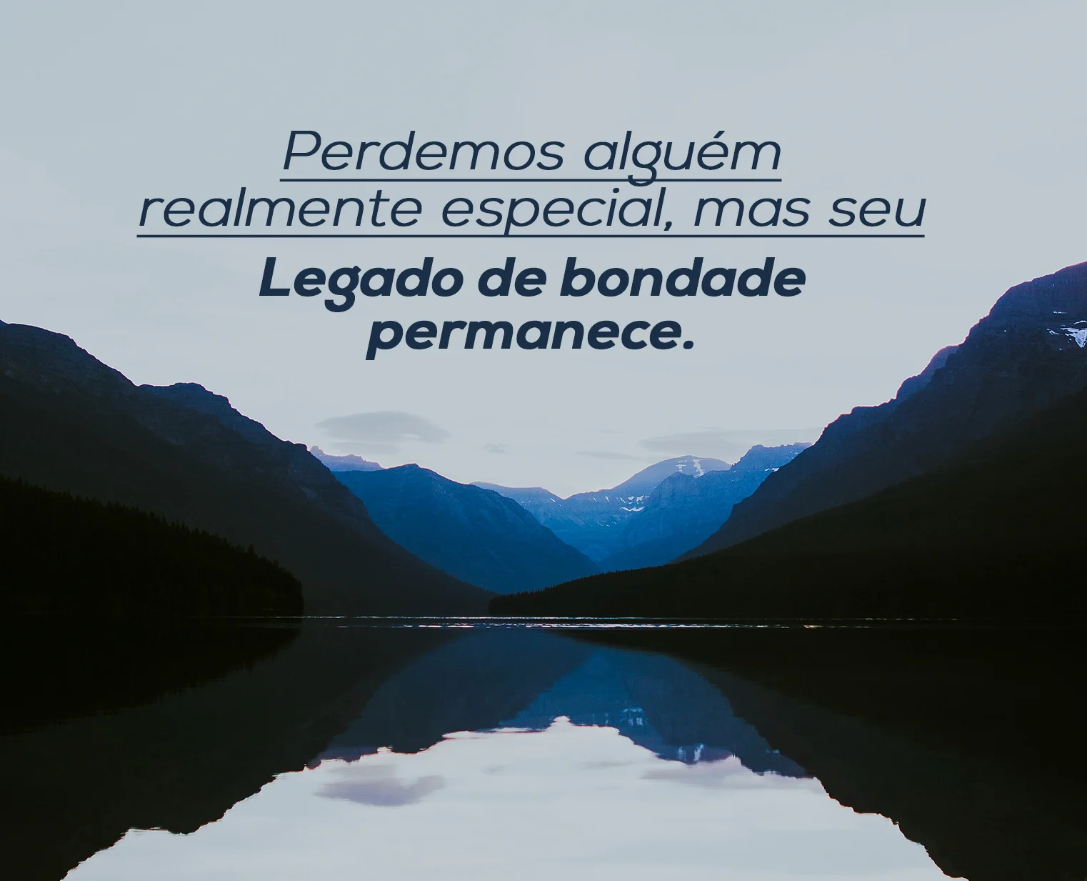 Perdemos alguém realmente especial, mas seu legado de bondade permanece