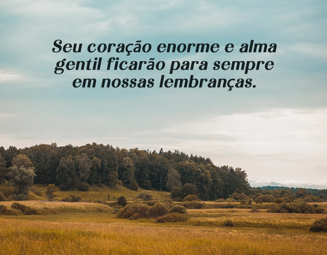 Seu coração ficará em nossas lembranças