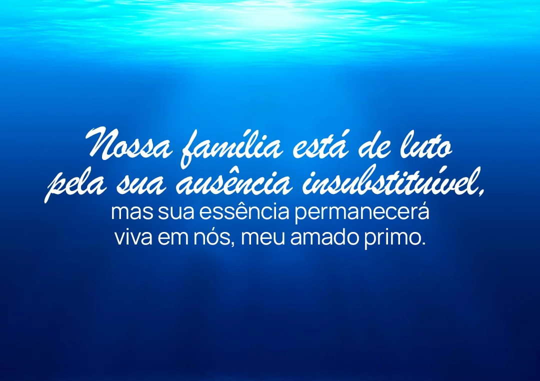 Nossa família está de luto pela sua ausência insubstituível