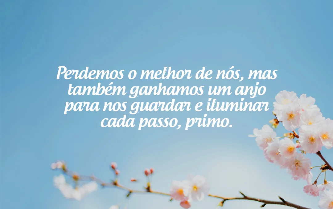 Perdemos o melhor de nós, mas também ganhamos um anjo para nos guardar e iluminar cada passo