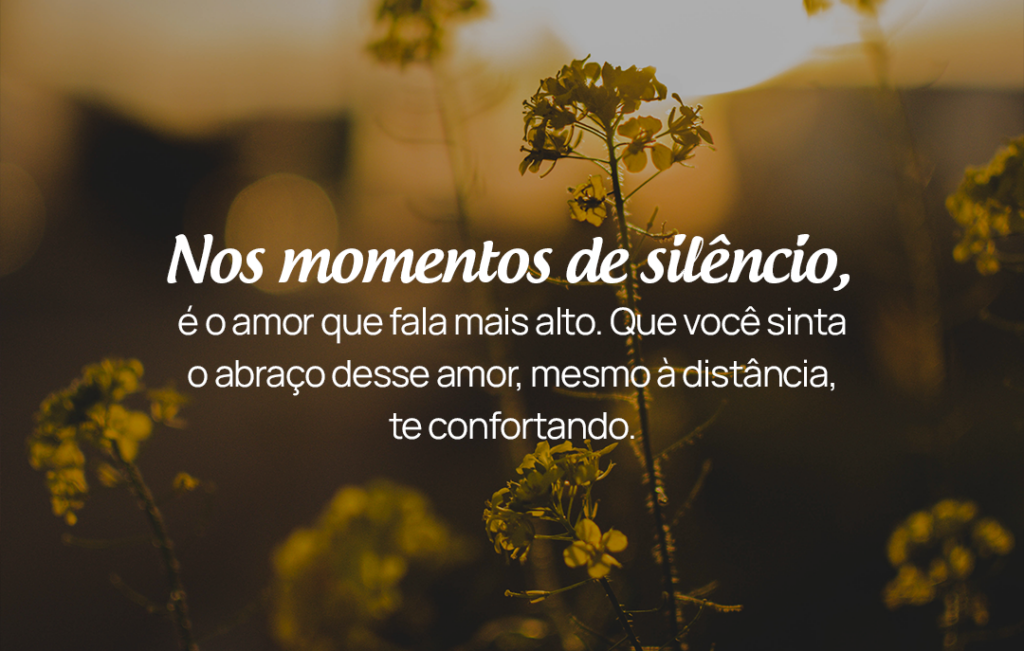 Nos momentos de silêncio, é o amor que fala mais alto