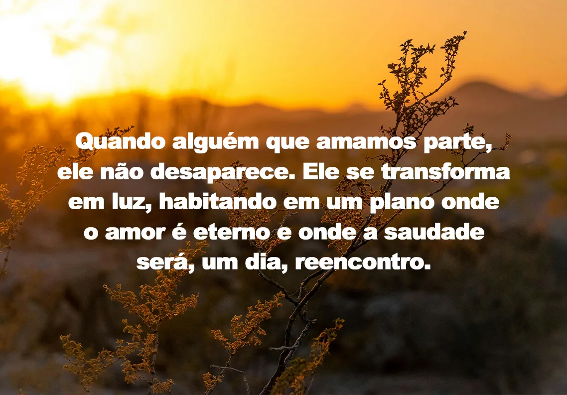 Quando alguém que amamos parte, ele não desaparece
