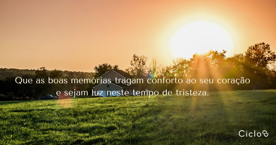 Que as boas memórias tragam conforto ao seu coração e sejam luz neste tempo de tristeza.