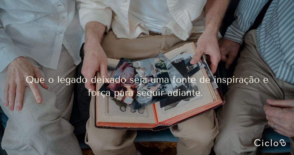 Que o legado deixado seja uma fonte de inspiração e força para seguir adiante.