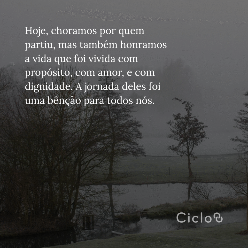 Hoje, choramos por quem partiu, mas também honramos a vida que foi  vivida com propósito, com amor, e com dignidade. A jornada deles foi uma  bênção para todos nós